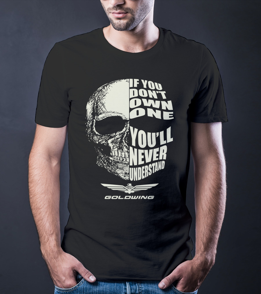 Goldwing Bikes If You Don't Own One You'll Never Understand Skull Emblem T-Shirt