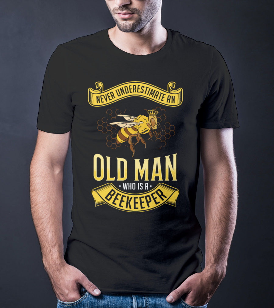 Never Underestimate An Old Man Who Is A Beekeeper T-Shirt