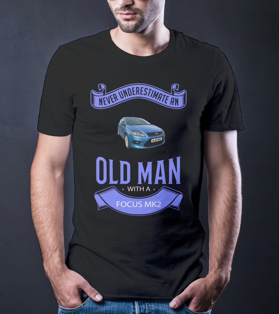 Never Underestimate An Old Man With A Focus Mk2 T-Shirt
