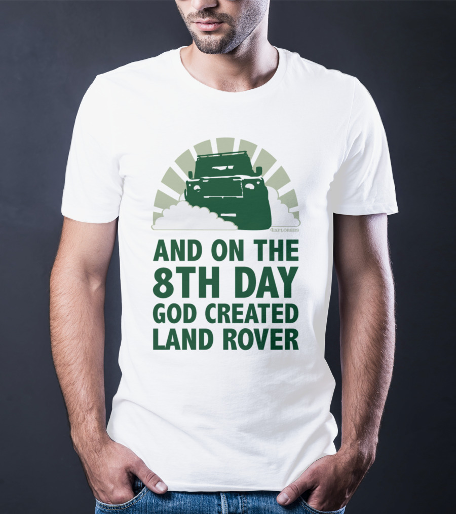 AND ON THE 8TH DAY GOD CREATED LAND ROVER T-Shirt