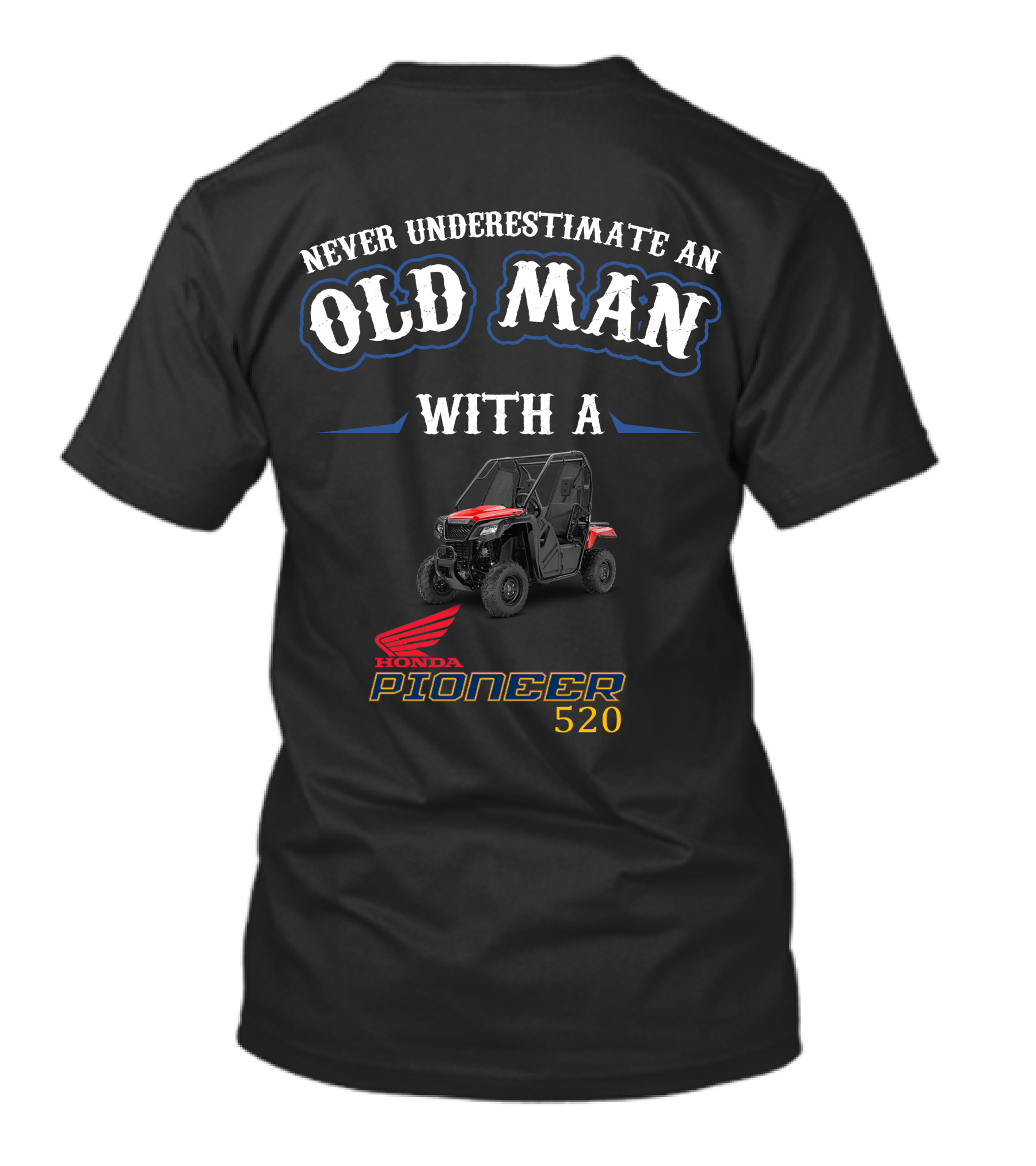 Never Underestimate An Old Man With A Honda Pioneer 520 T-Shirt
