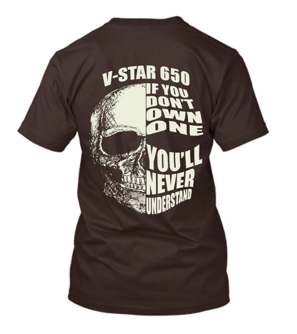 V-Star 650 If You Don't Own One You'll Never Understand Skull T-Shirt