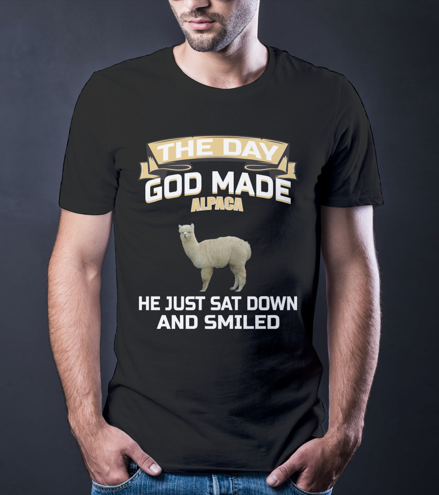 THE DAY GOD MADE ALPACA HE JUST SAT DOWN AND SMILED T-Shirt