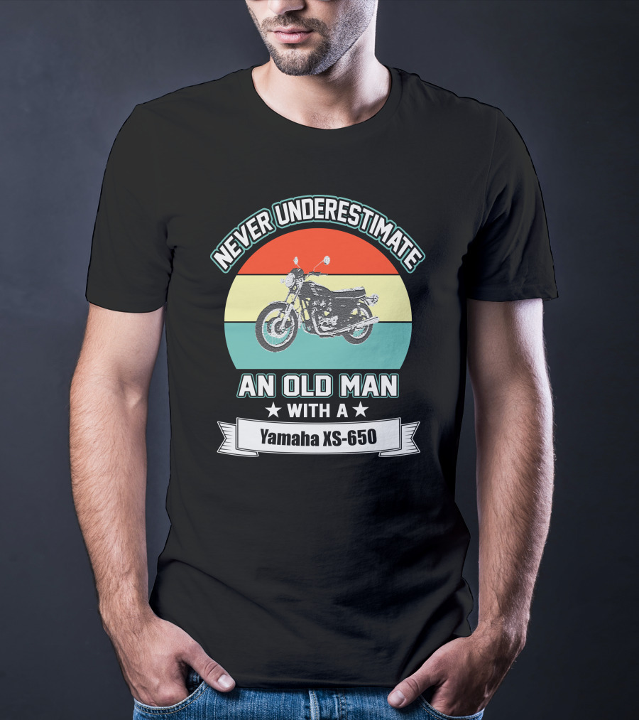 NEVER UNDERESTIMATE AN OLD MAN WITH A YAMAHA XS 650 T-Shirt