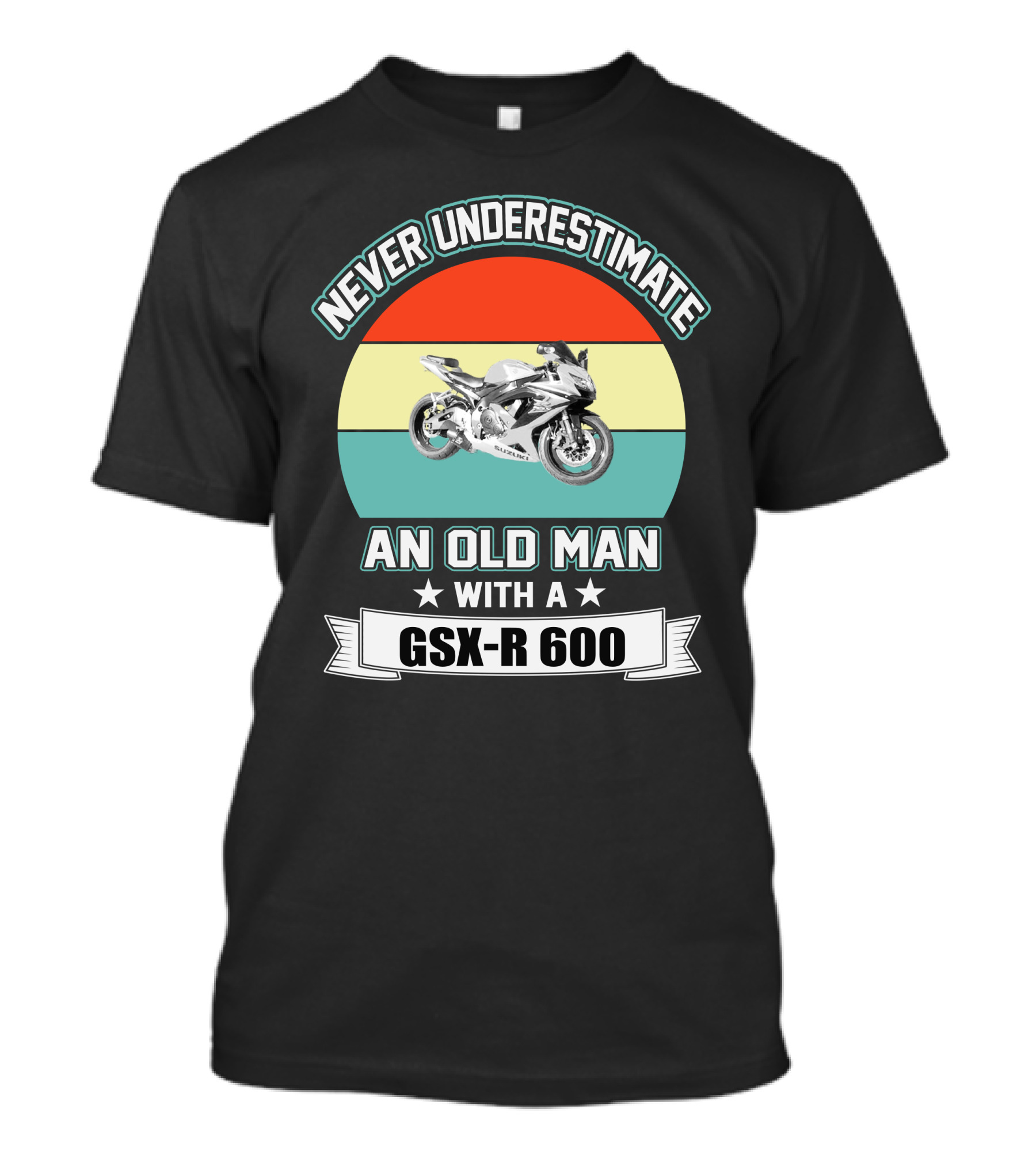 Never Underestimate An Old Man With A GSX-R 600 T-Shirt