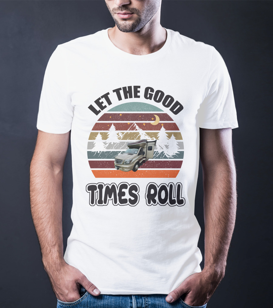 LET THE GOOD TIMES ROLL Vintage RV Camper Adventure Retro Mountain Scene T-Shirt