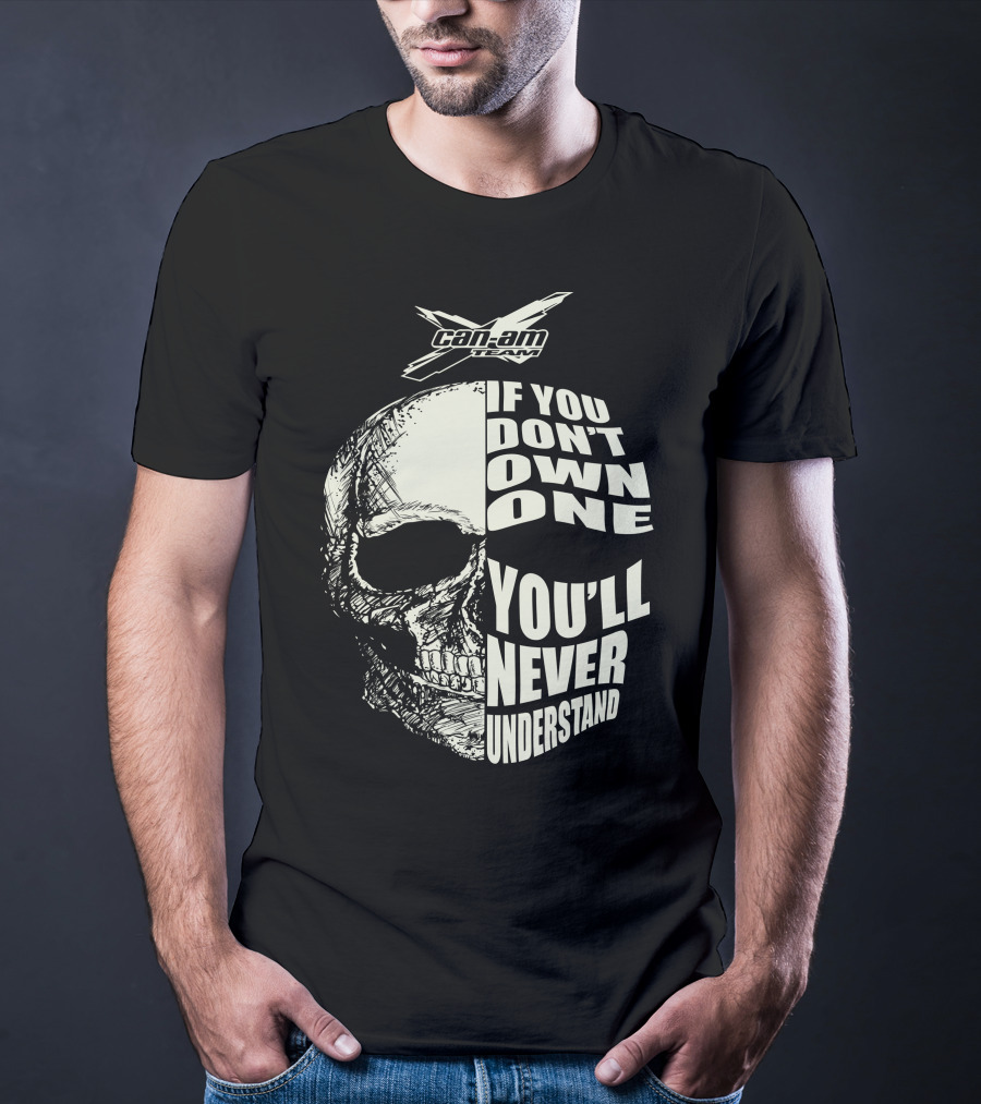 Can-Am If You Don't Own One You'll Never Understand Skull T-Shirt