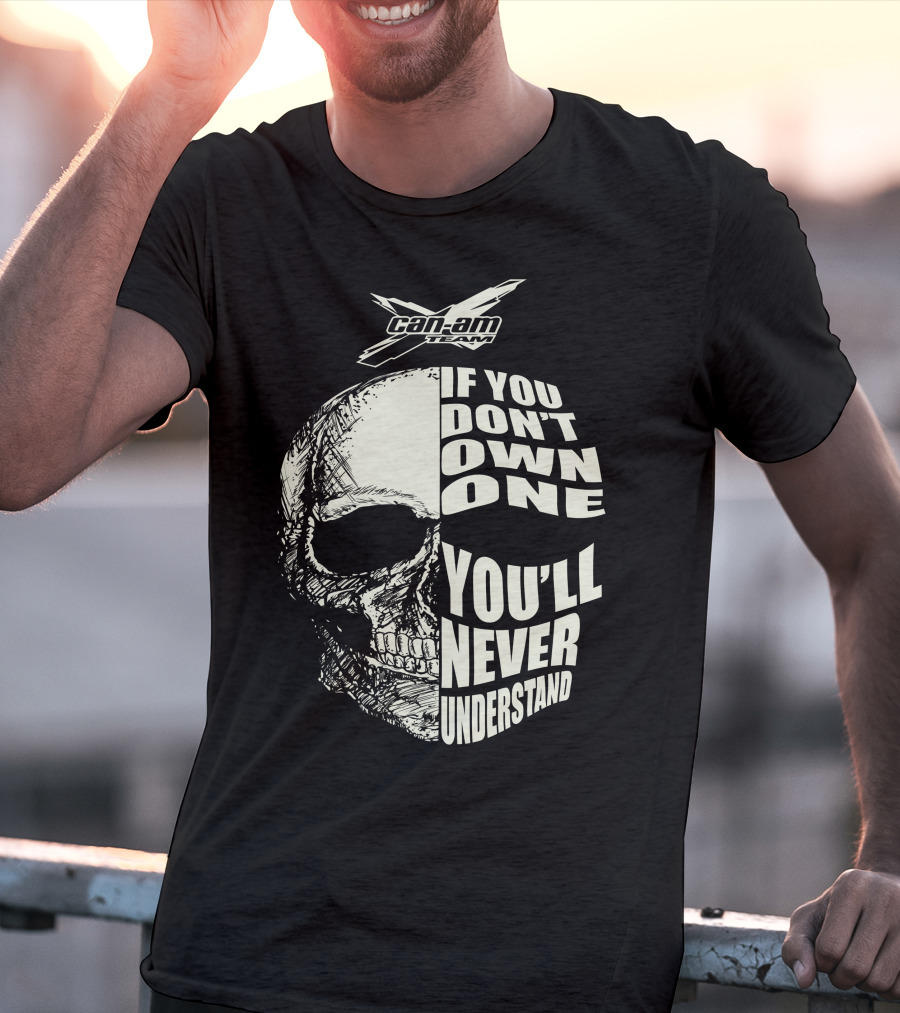 Can-Am If You Don't Own One You'll Never Understand Skull T-Shirt