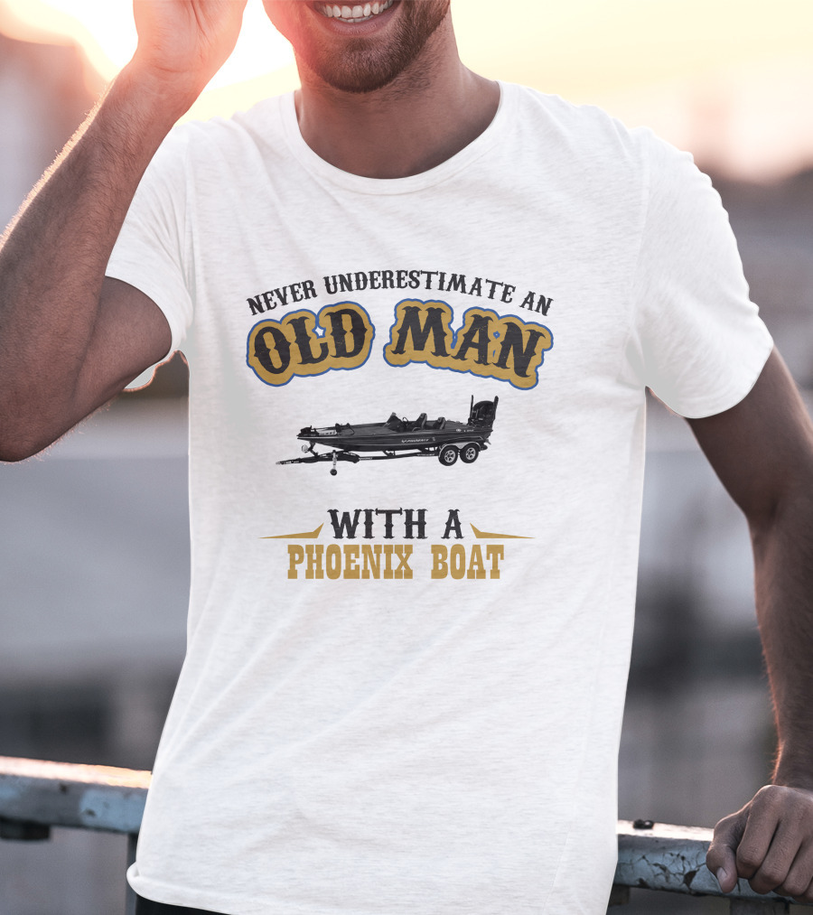 Never Underestimate An Old Man With A Phoenix Boat T-Shirt