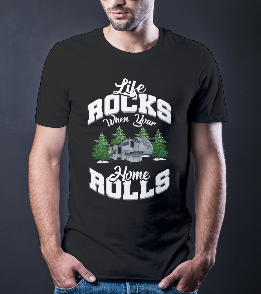 Life Rocks When Your Home Rolls Alliance RV 385FL Enthusiasts T-Shirt