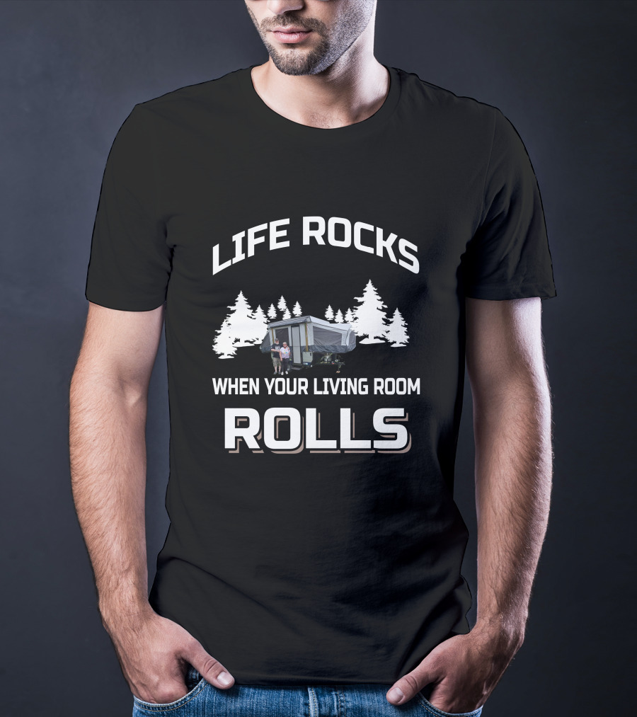 Life Rocks When Your Living Room Rolls Rv's T-Shirt