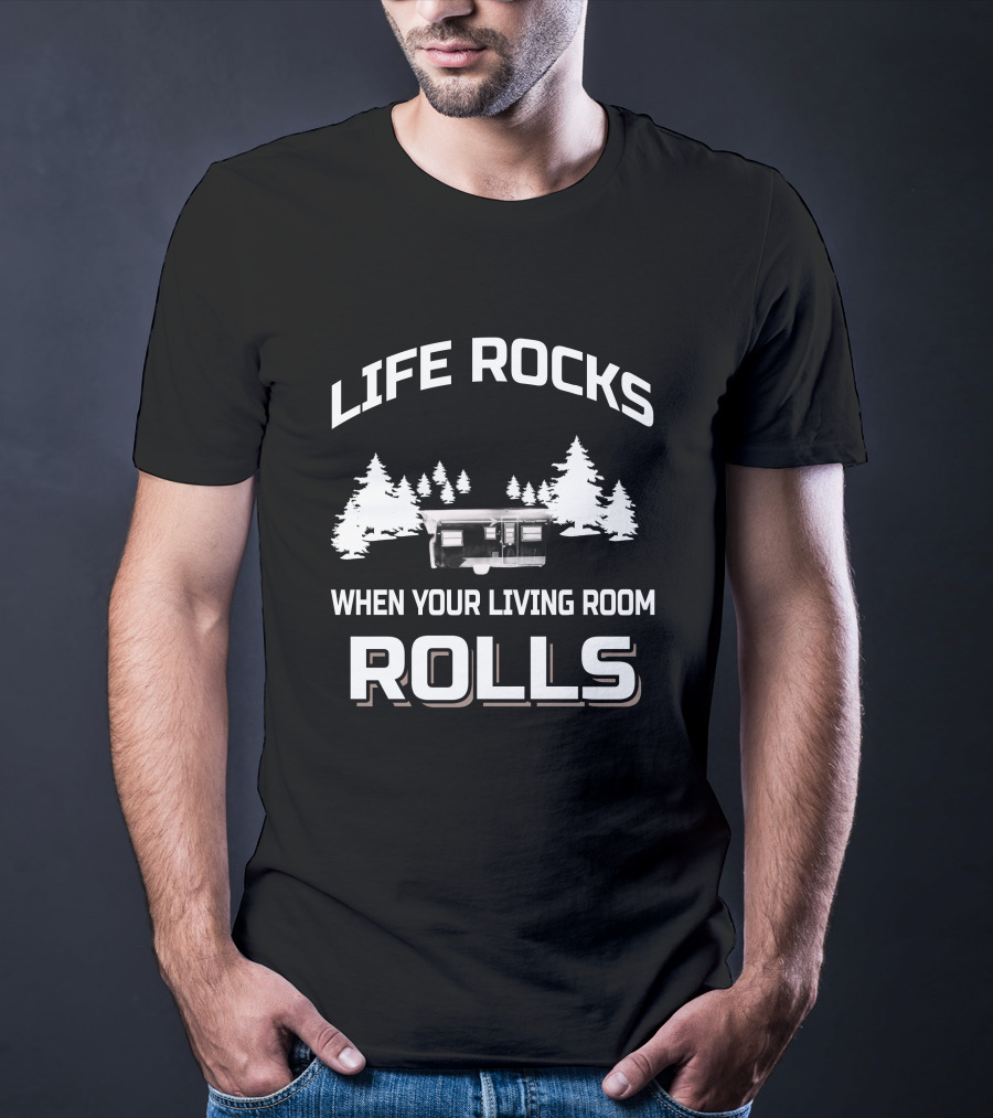 LIFE ROCKS WHEN YOUR LIVING ROOM ROLLS Vintage Campers T-Shirt