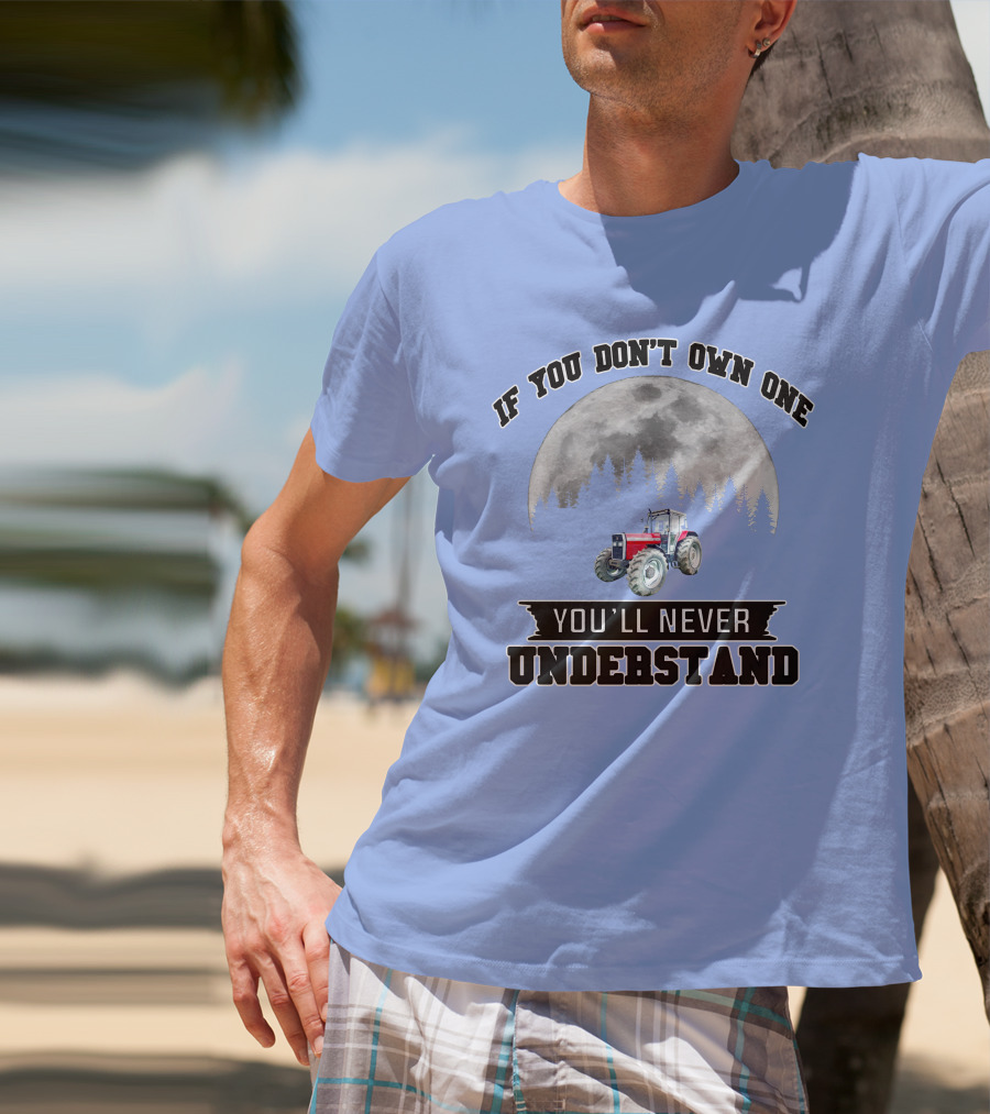 IF YOU DON'T OWN ONE YOU'LL NEVER UNDERSTAND Massey Ferguson Tractor Moon Forest T-Shirt