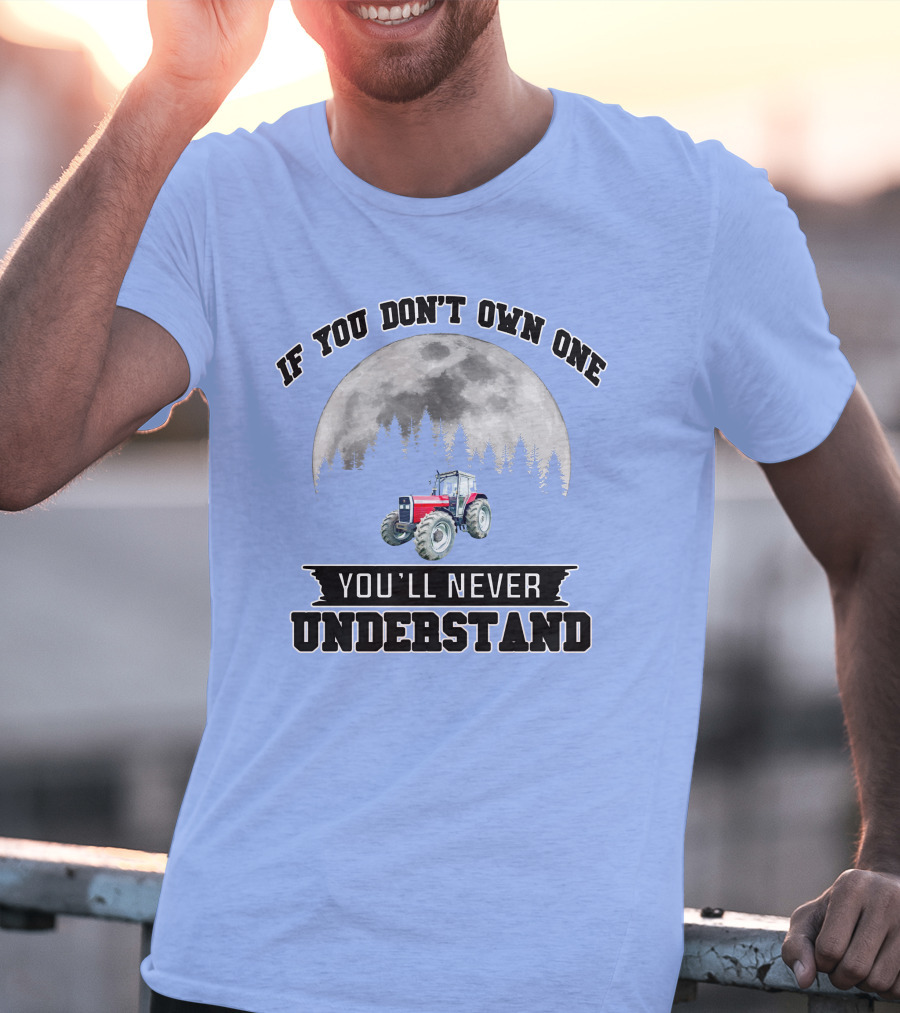 IF YOU DON'T OWN ONE YOU'LL NEVER UNDERSTAND Massey Ferguson Tractor Moon Forest T-Shirt