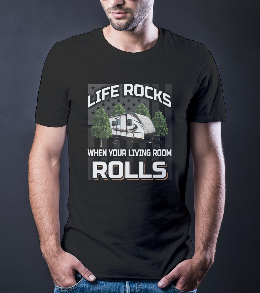 Life Rocks When Your Living Room Rolls RV Adventure T-Shirt