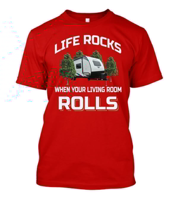 LIFE ROCKS WHEN YOUR LIVING ROOM ROLLS Camper Forest T-Shirt
