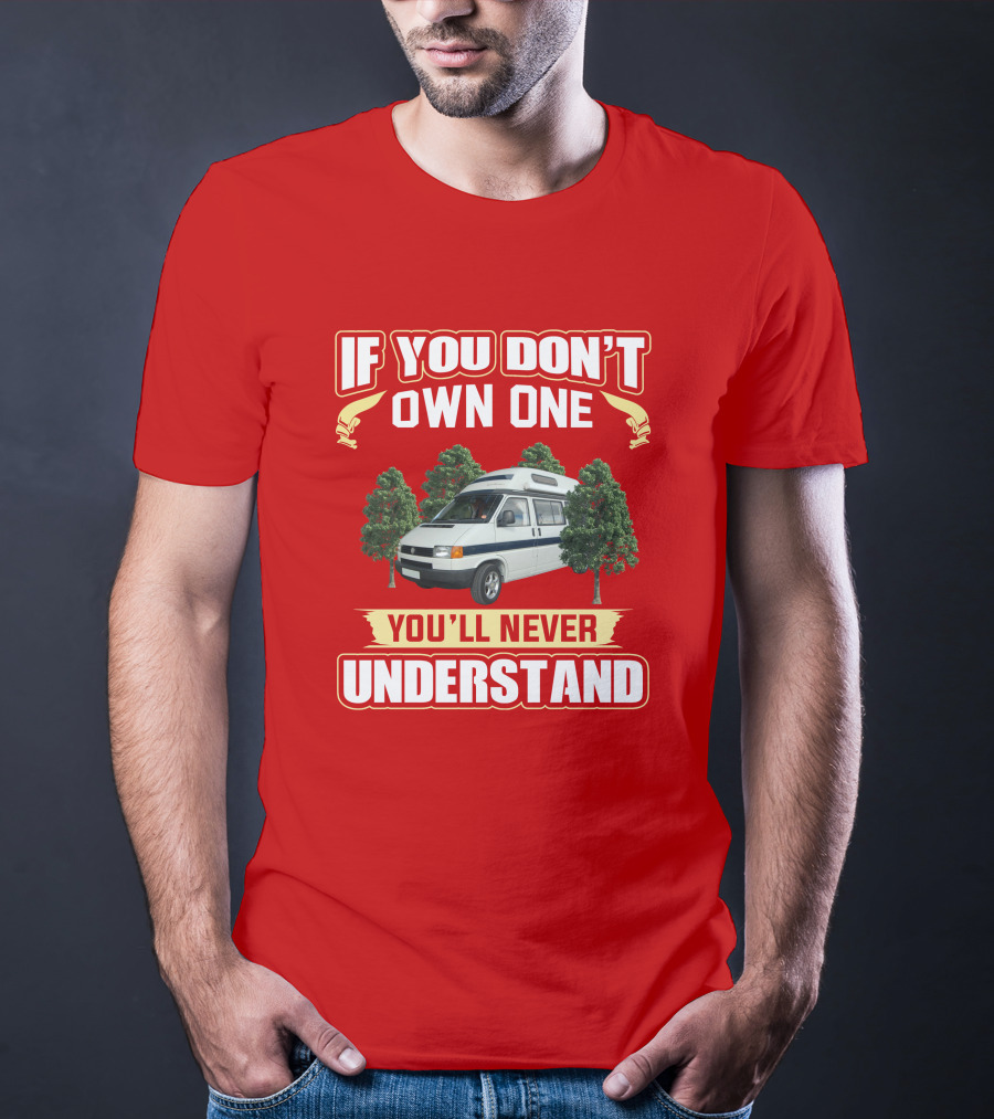 If You Don't Own One You'll Never Understand Autosleeper Campervan Adventure T-Shirt