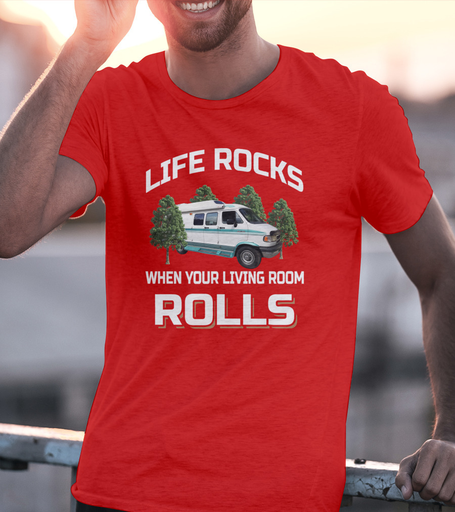 Life Rocks When Your Living Room Rolls Van T-Shirt