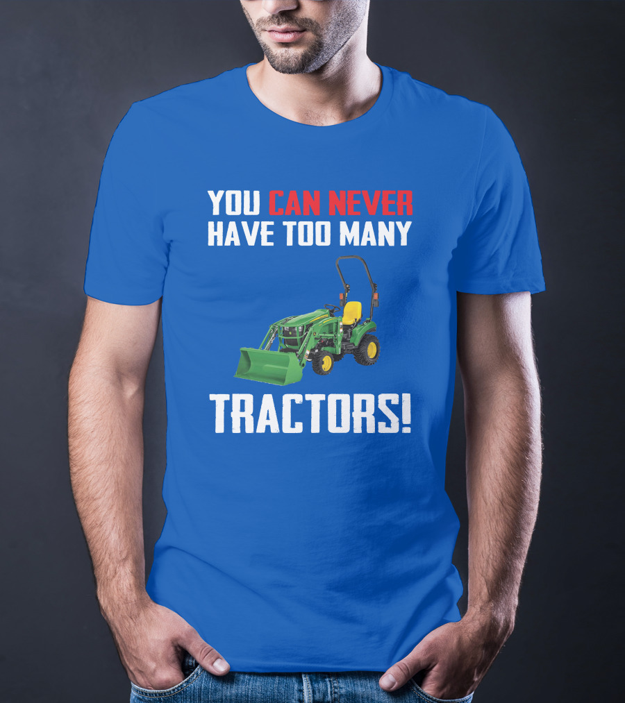 JD 1023E You Can Never Have Too Many Tractors T-Shirt