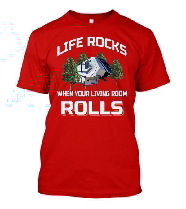 Life Rocks When Your Living Room Rolls Momentum T-Shirt
