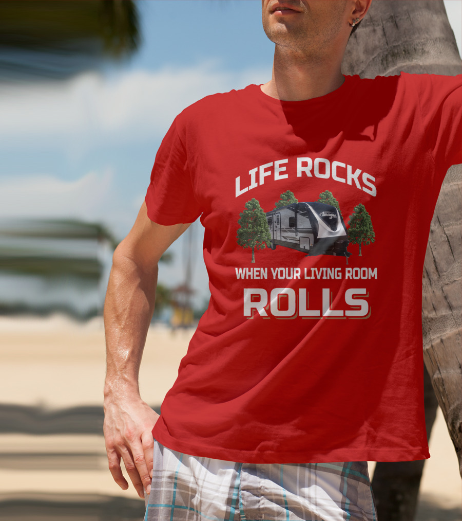 Life Rocks When Your Living Room Rolls Imagine2670MK T-Shirt