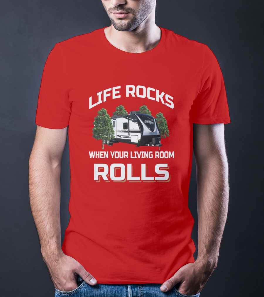 Life Rocks When Your Living Room Rolls Imagine 2670Mk T-Shirt