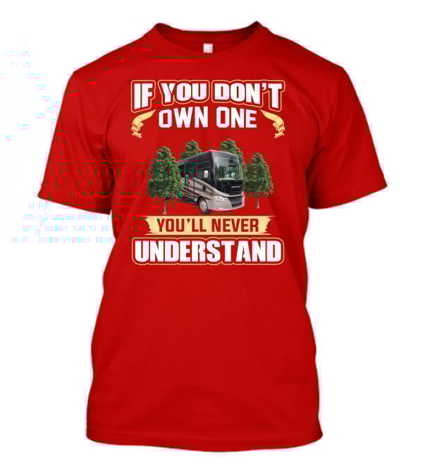 If You Don't Own One You'll Never Understand Tiffin Allegro T-Shirt