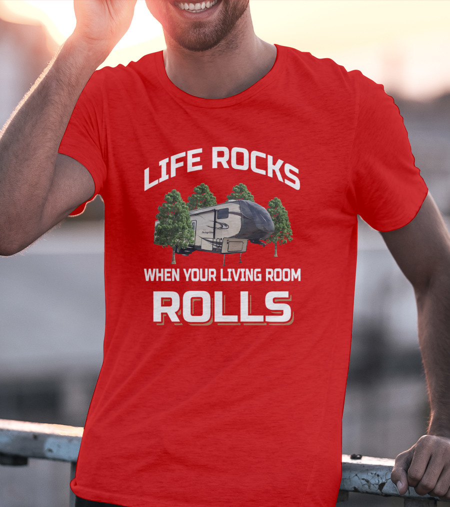 Heritage Glen Life Rocks When Your Living Room Rolls Camping Trailer T-Shirt