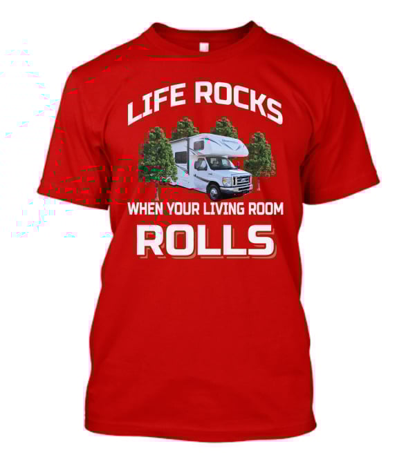 Life Rocks When Your Living Room Rolls Sunseeker RV Camper Adventure T-Shirt