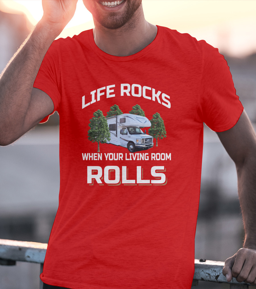 Life Rocks When Your Living Room Rolls Sunseeker RV Camper Adventure T-Shirt