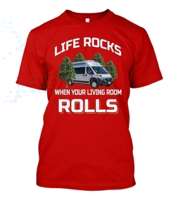 Life Rocks When Your Living Room Rolls Van Life Adventure T-Shirt