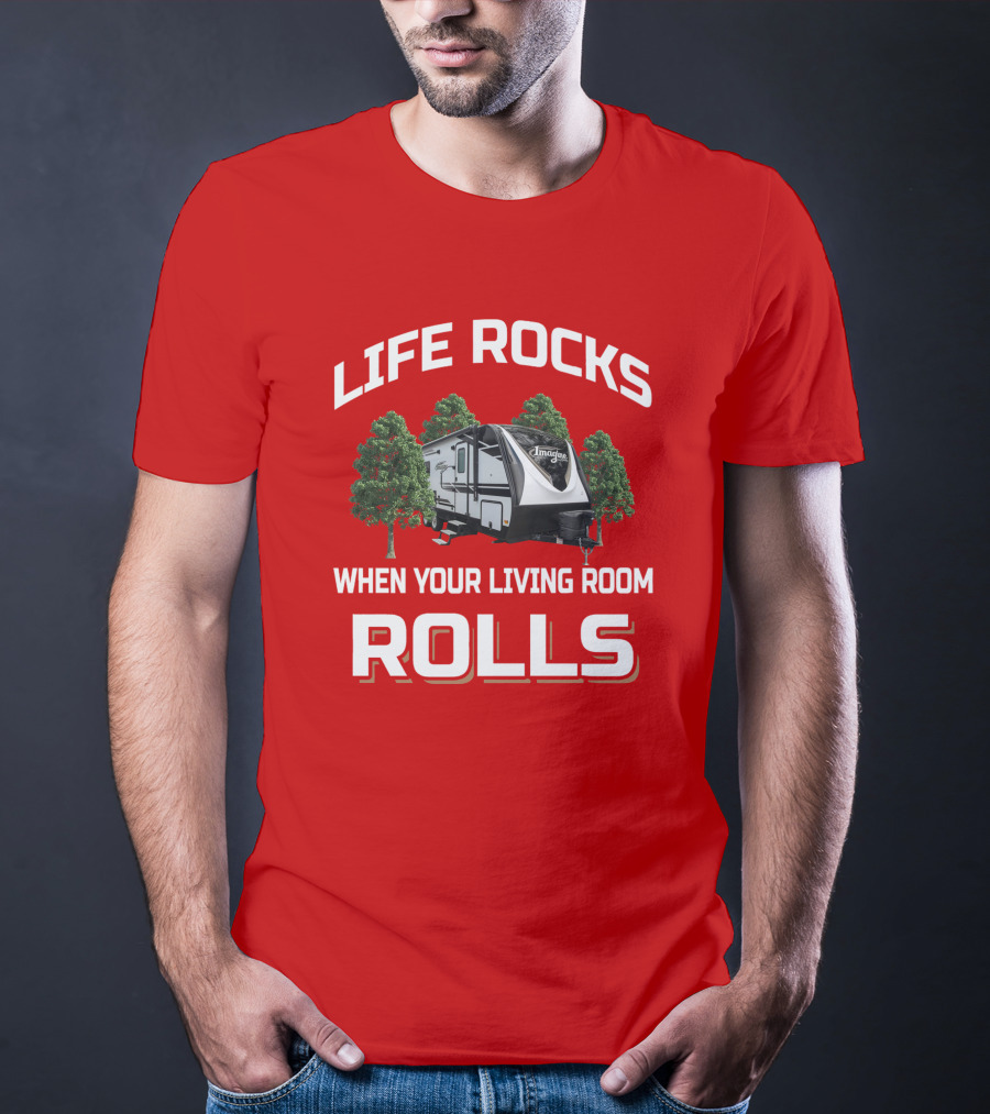 Life Rocks When Your Living Room Rolls Imagine 2250Rk T-Shirt