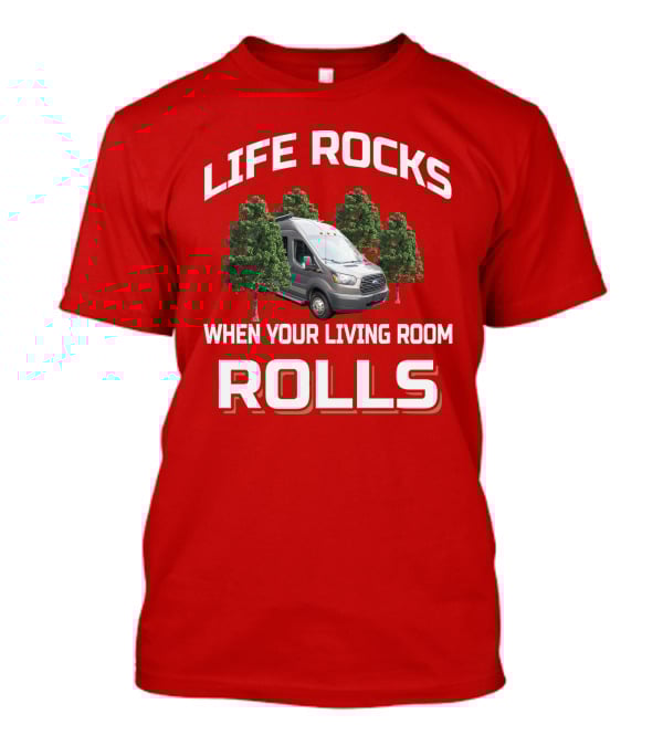 LIFE ROCKS WHEN YOUR LIVING ROOM ROLLS Van Trees T-Shirt