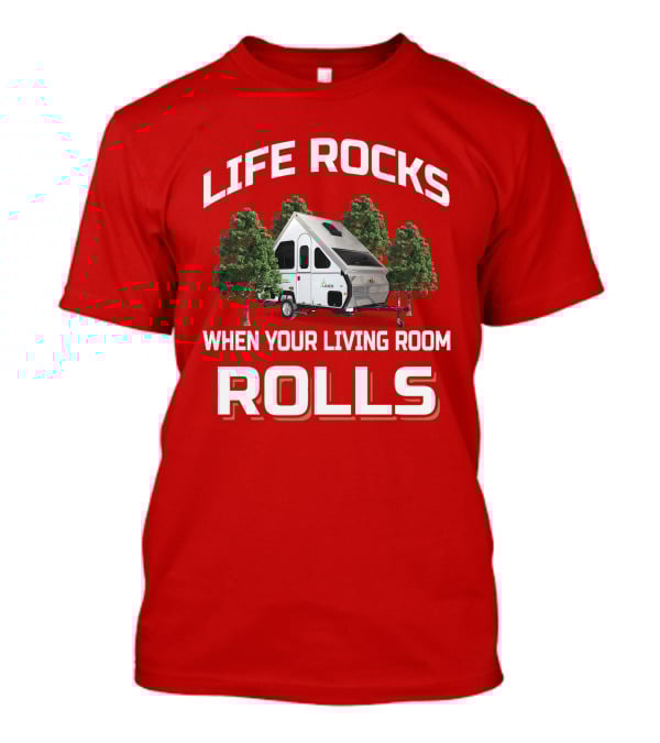 Life Rocks When Your Living Room Rolls A Liner T-Shirt
