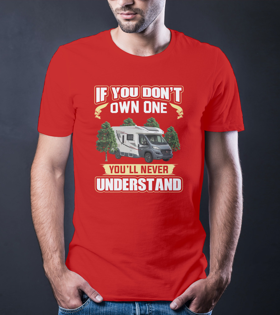 RollerTeam If You Don’t Own One You’ll Never Understand T-Shirt