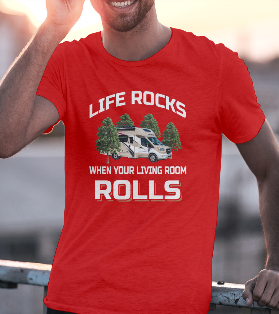 Life Rocks When Your Living Room Rolls Thor Rv T-Shirt
