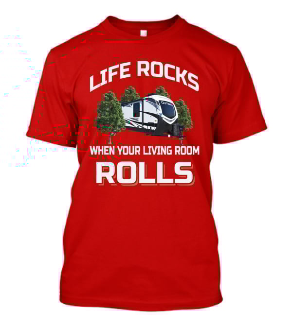 Life Rocks When Your Living Room Rolls Outback T-Shirt