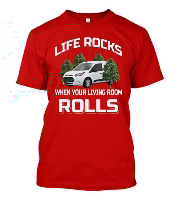 Life Rocks When Your Living Room Rolls Transit Connect T-Shirt