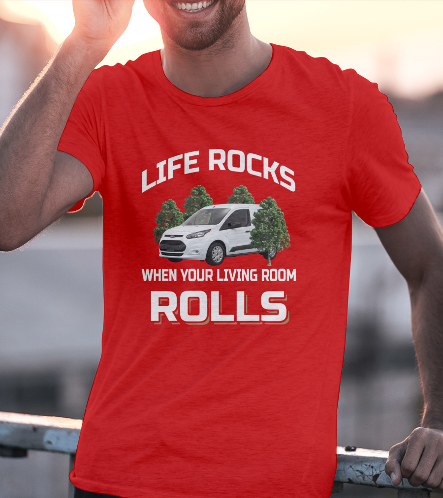 Life Rocks When Your Living Room Rolls Transit Connect T-Shirt