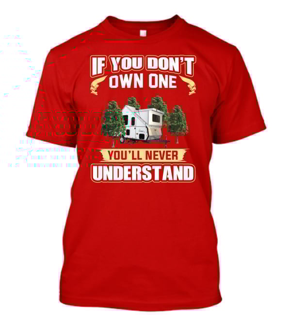 If You Don't Own One You'll Never Understand Aliner Expedition T-Shirt