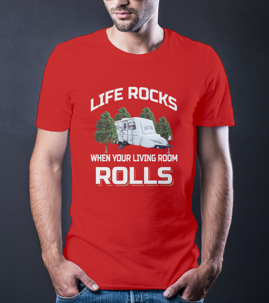 Life Rocks When Your Living Room Rolls Camper Bigfoot T-Shirt