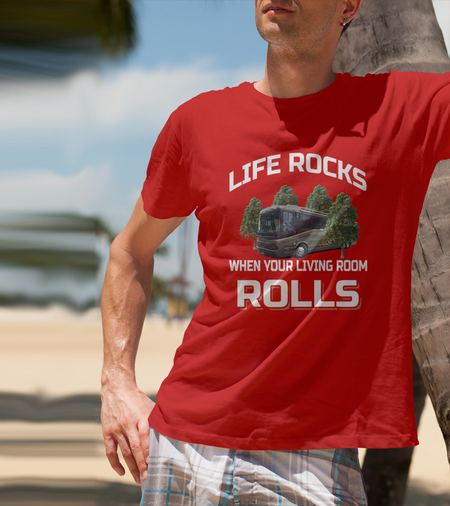 Life Rocks When Your Living Room Rolls Wanderlodge T-Shirt