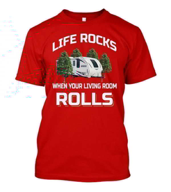 Lance Life Rocks When Your Living Room Rolls T-Shirt