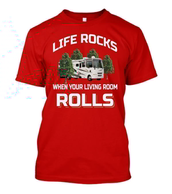 Life Rocks When Your Living Room Rolls Allegro Bay RV Adventure T-Shirt