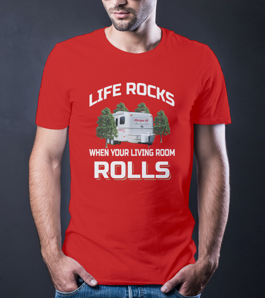 Life Rocks When Your Living Room Rolls Escape 19 T-Shirt