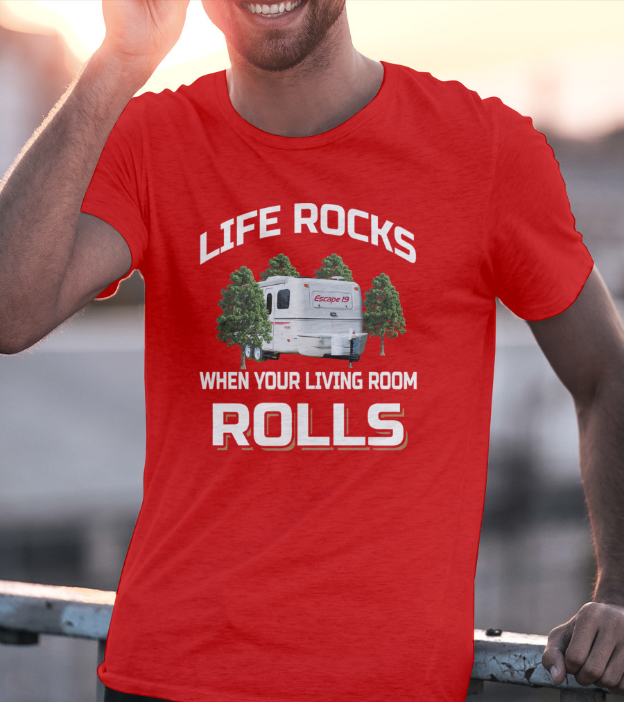Life Rocks When Your Living Room Rolls Escape 19 T-Shirt