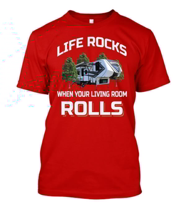 Life Rocks When Your Living Room Rolls Momentum349 T-Shirt