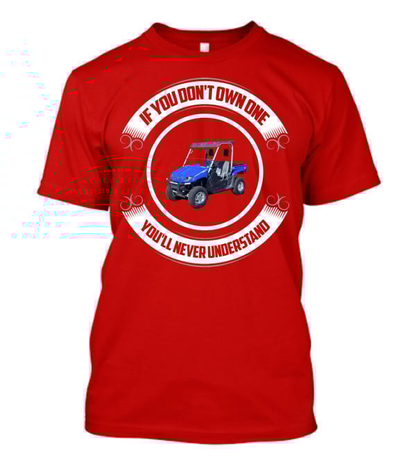 Yamaha Rhino If You Don't Own One You'll Never Understand T-Shirt