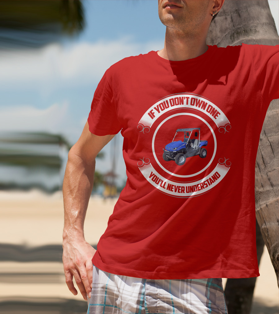 Yamaha Rhino If You Don't Own One You'll Never Understand T-Shirt