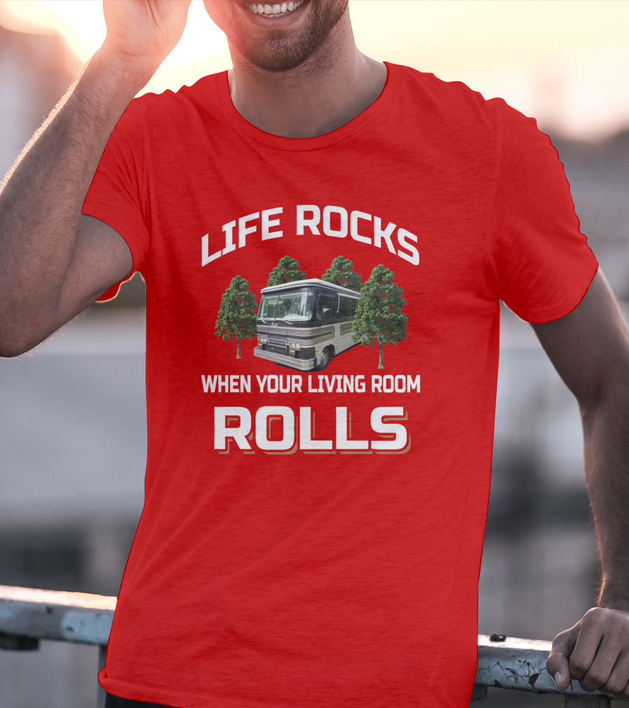 Life Rocks When Your Living Room Rolls Barth Motorhome T-Shirt